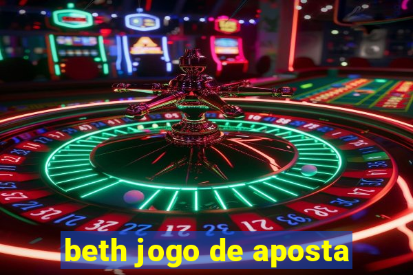 beth jogo de aposta